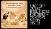 Shop the Cutest Heel Shoes for Girls – Comfort Meets Style!